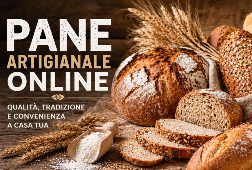Pane Artigianale Online: Qualità, Tradizione e Convenienza a Casa Tua